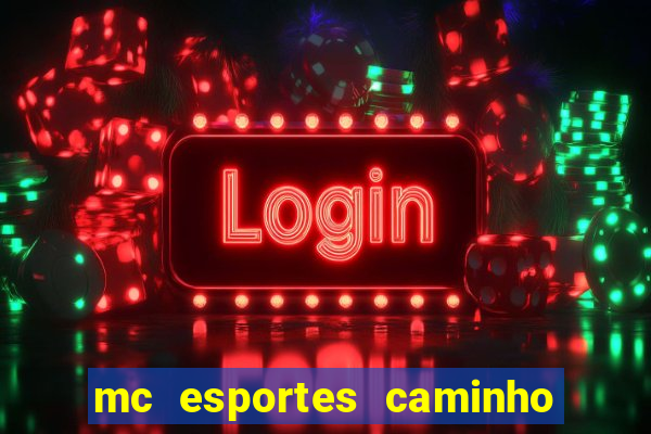 mc esportes caminho da sorte