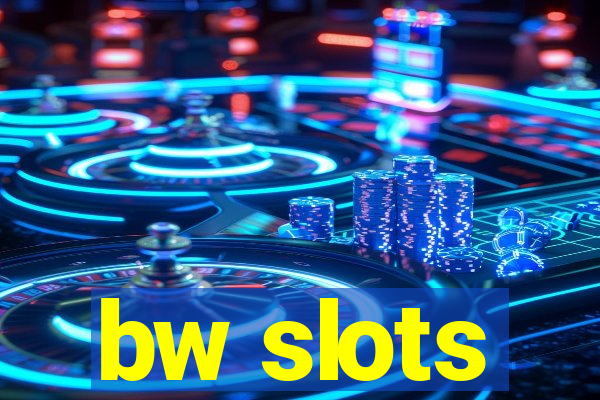 bw slots