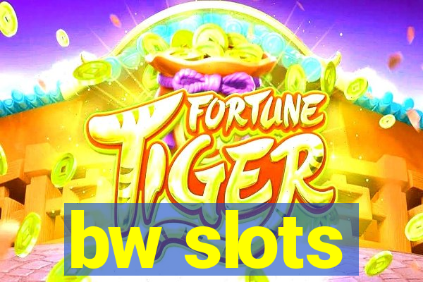 bw slots