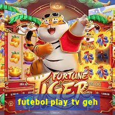 futebol play tv geh