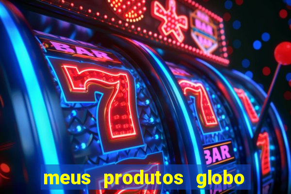 meus produtos globo com pagamento