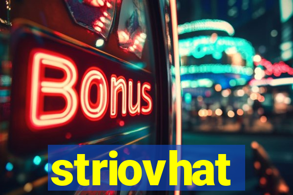 striovhat