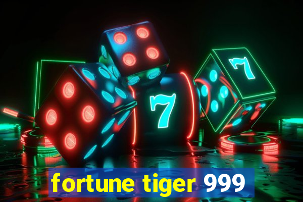 fortune tiger 999