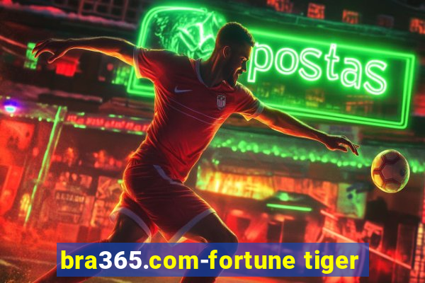 bra365.com-fortune tiger