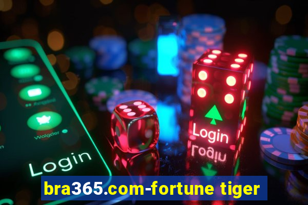 bra365.com-fortune tiger