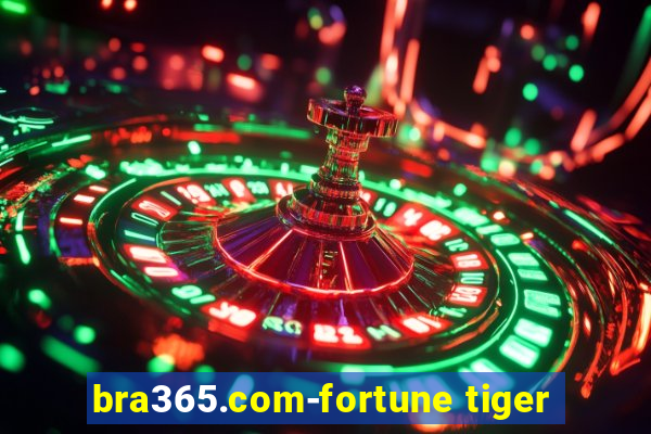 bra365.com-fortune tiger