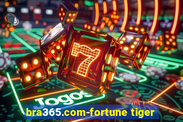 bra365.com-fortune tiger