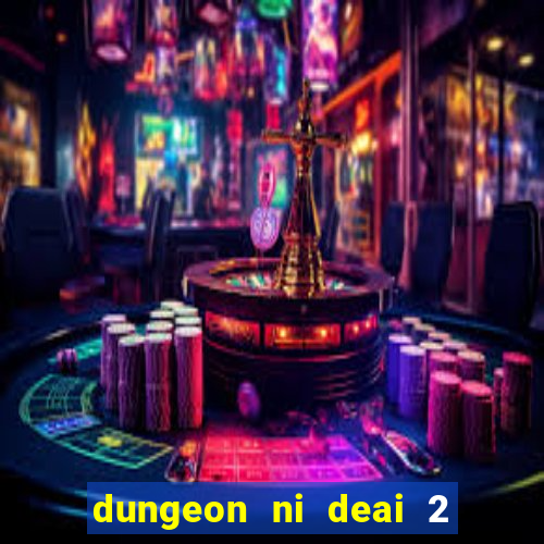 dungeon ni deai 2 temporada dublado meus animes dublado