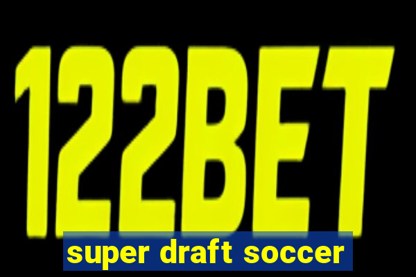 super draft soccer