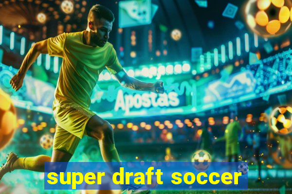 super draft soccer