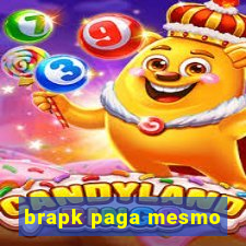 brapk paga mesmo