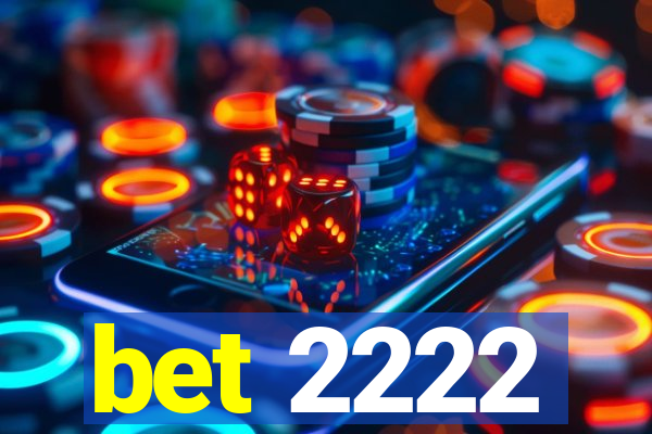 bet 2222