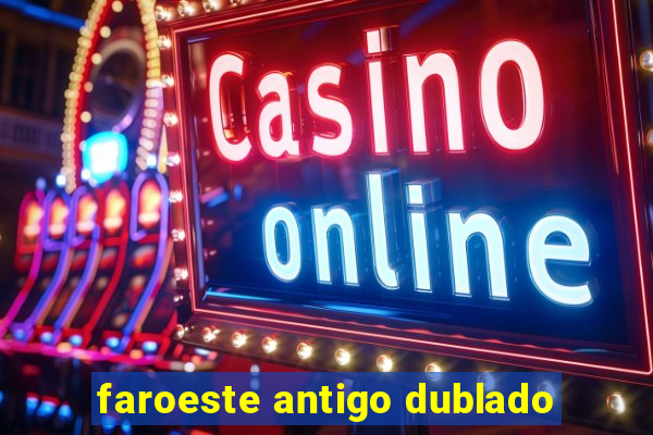 faroeste antigo dublado