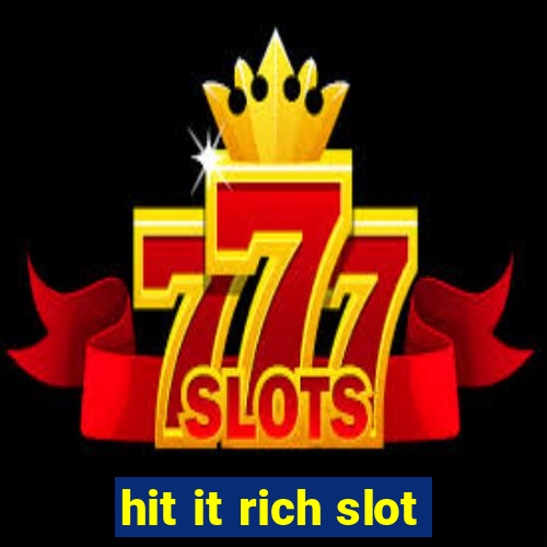 hit it rich slot