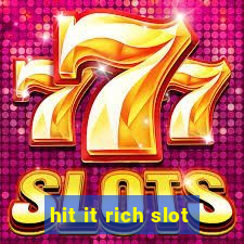 hit it rich slot