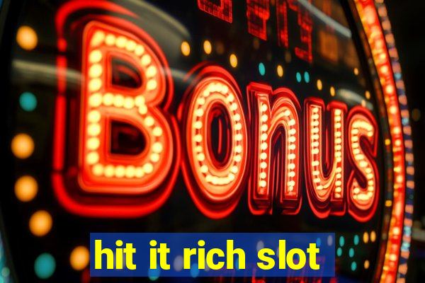 hit it rich slot