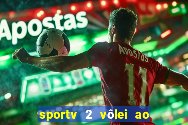 sportv 2 vôlei ao vivo online grátis