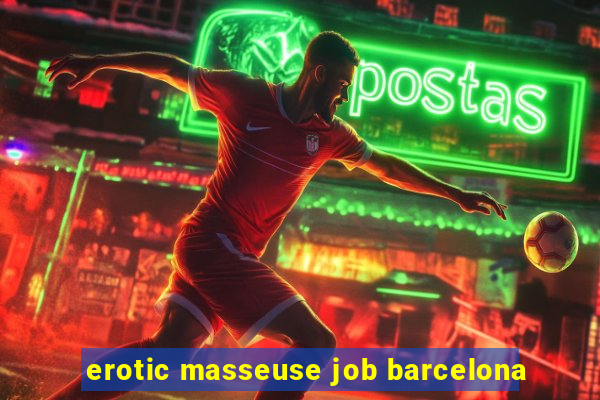 erotic masseuse job barcelona