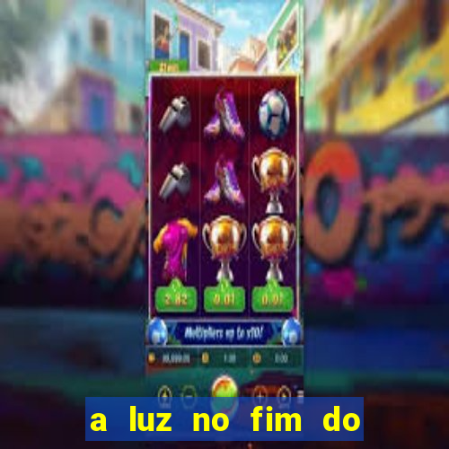 a luz no fim do mundo filme completo dublado