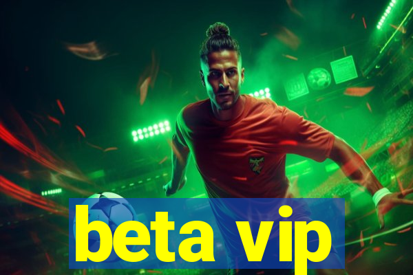 beta vip