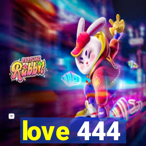 love 444