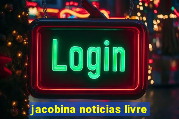 jacobina noticias livre