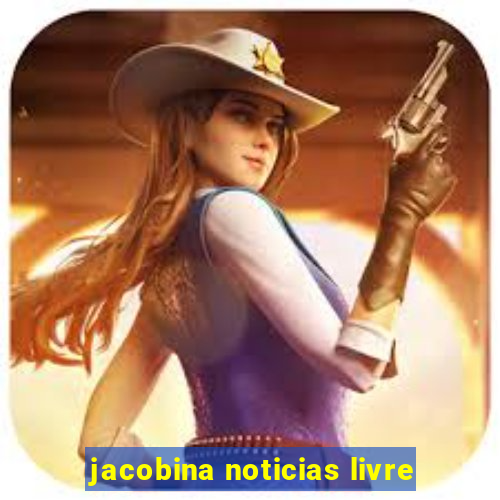 jacobina noticias livre