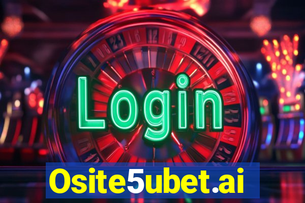 Osite5ubet.ai