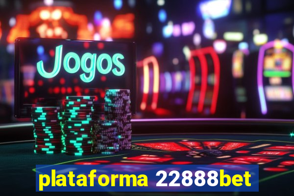 plataforma 22888bet