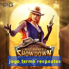 jogo termo respostas