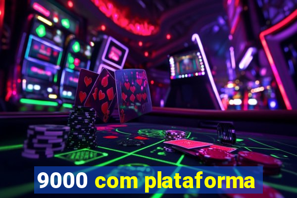 9000 com plataforma