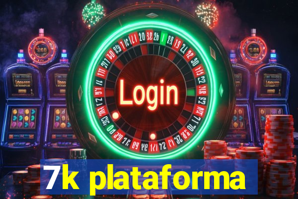 7k plataforma