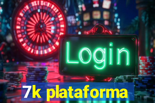 7k plataforma