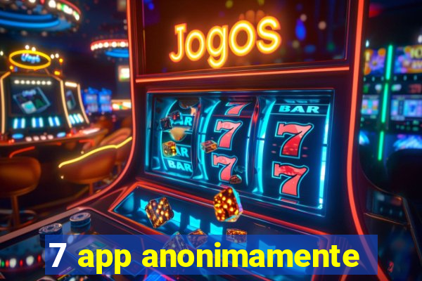 7 app anonimamente