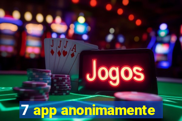 7 app anonimamente