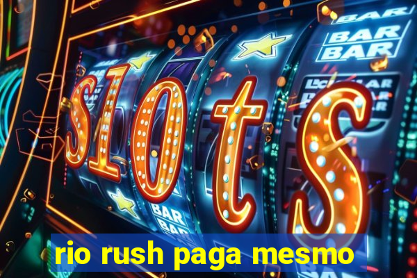 rio rush paga mesmo