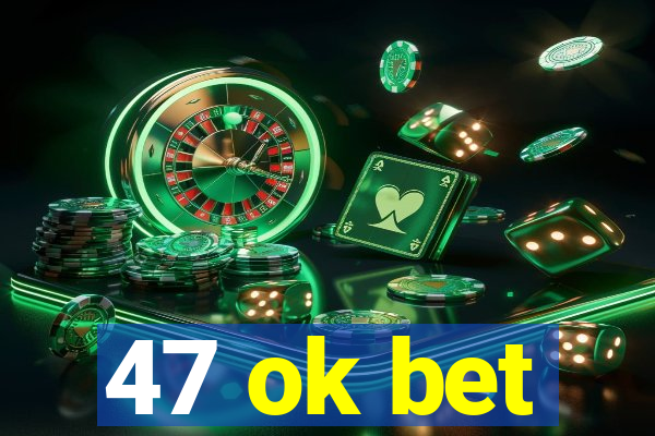 47 ok bet