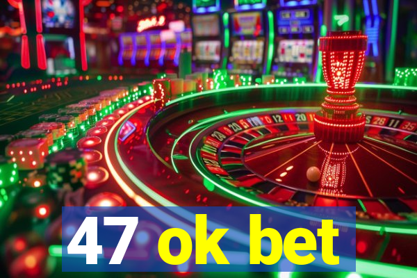 47 ok bet