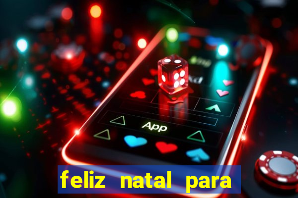 feliz natal para imprimir e recortar