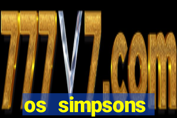 os simpsons assistir online dublado