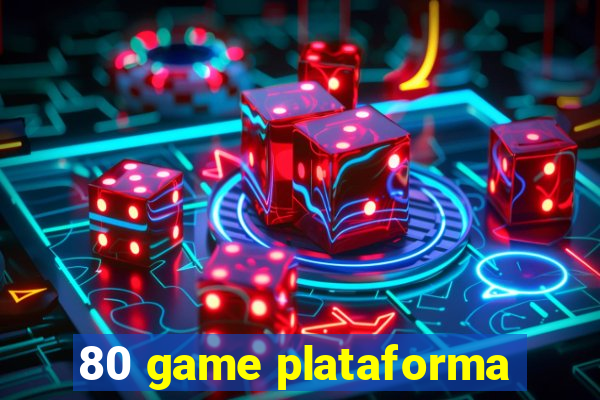 80 game plataforma