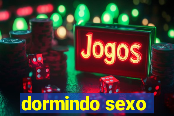 dormindo sexo