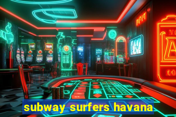 subway surfers havana