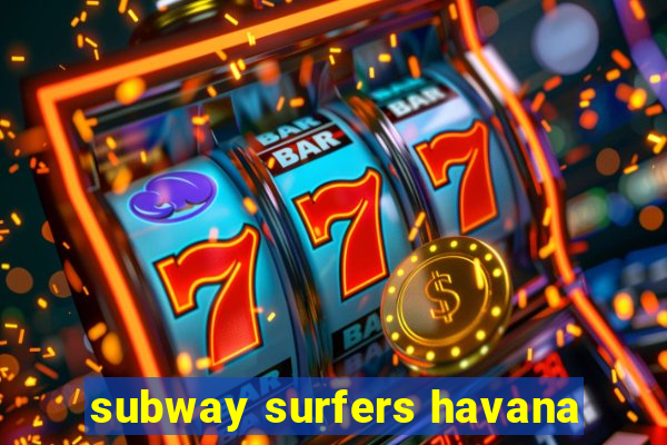 subway surfers havana