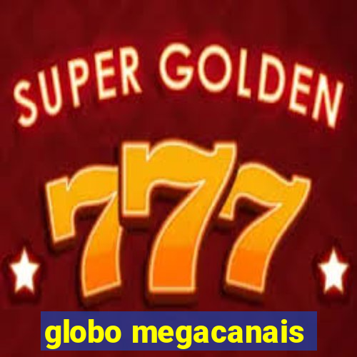 globo megacanais