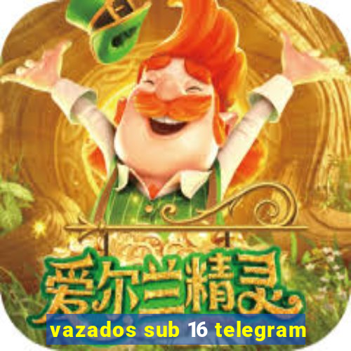 vazados sub 16 telegram