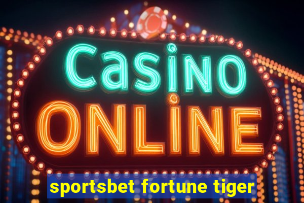 sportsbet fortune tiger