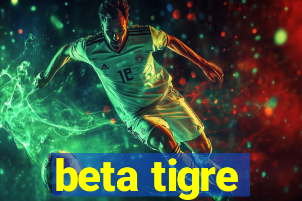 beta tigre