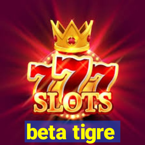 beta tigre