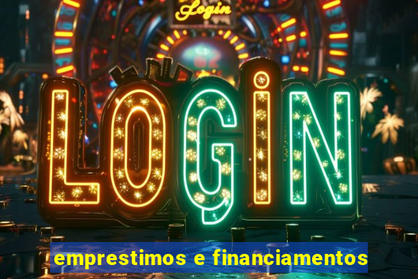 emprestimos e financiamentos